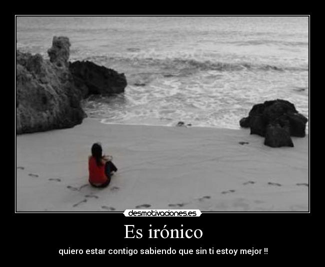 Es irónico -
