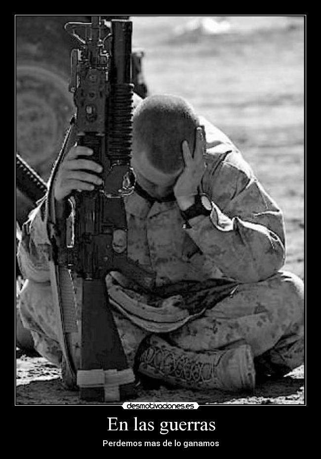 En las guerras - Perdemos mas de lo ganamos