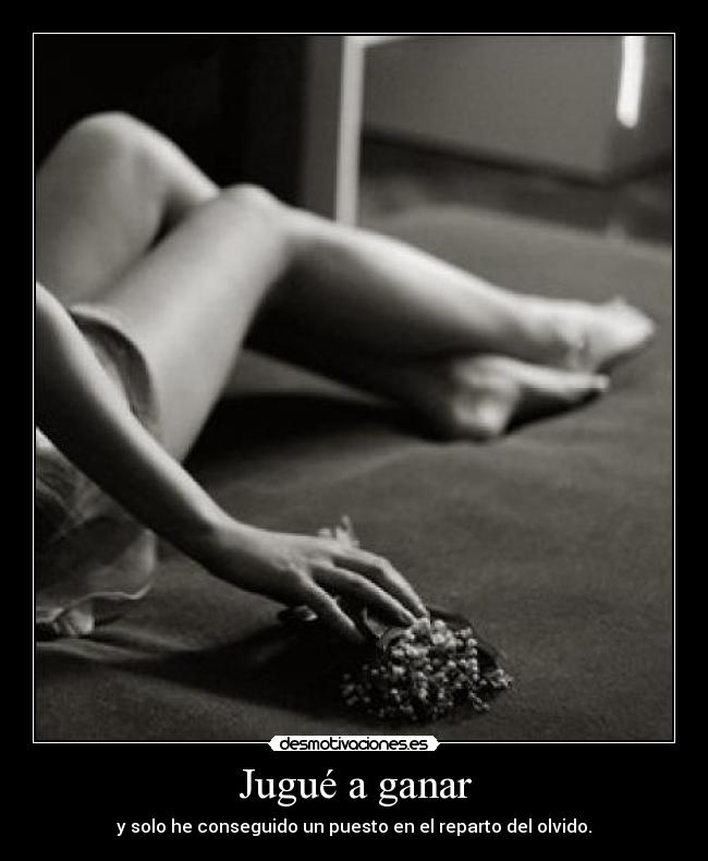 Jugué a ganar - y solo he conseguido un puesto en el reparto del olvido.