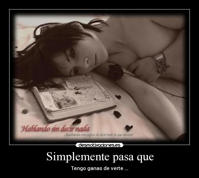 Simplemente pasa que - Tengo ganas de verte ...