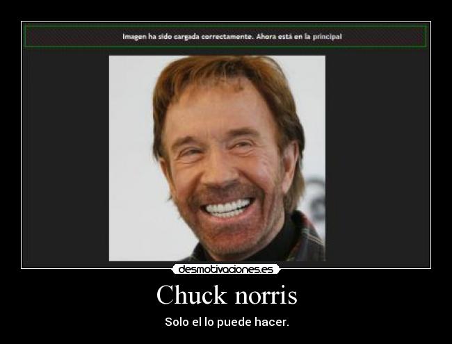Chuck norris - Solo el lo puede hacer.