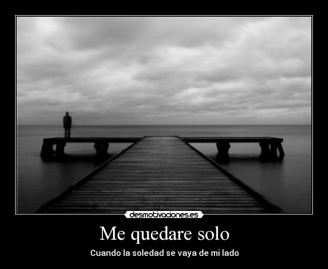 Me quedare solo -