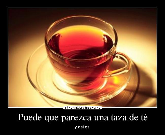 Puede que parezca una taza de té - 