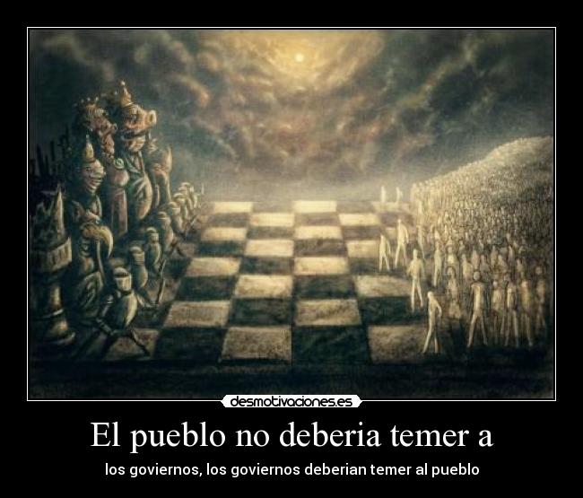 El pueblo no deberia temer a -