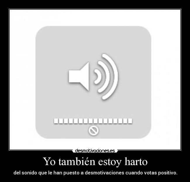 Yo también estoy harto -