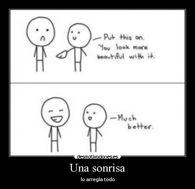 Una sonrisa - lo arregla todo