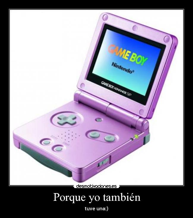 Porque yo también - tuve una:)