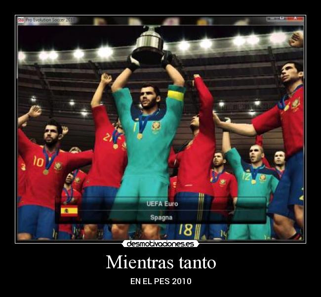 Mientras tanto - EN EL PES 2010