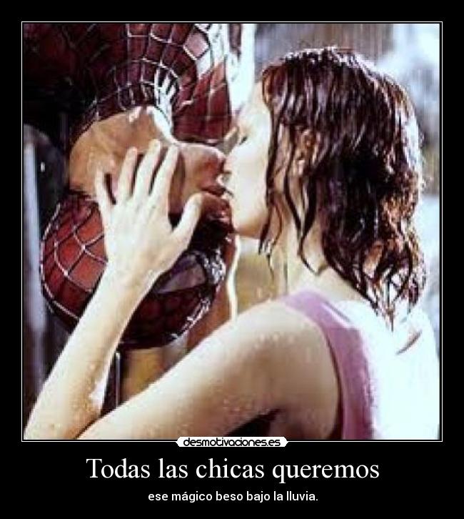 Todas las chicas queremos - ese mágico beso bajo la lluvia.