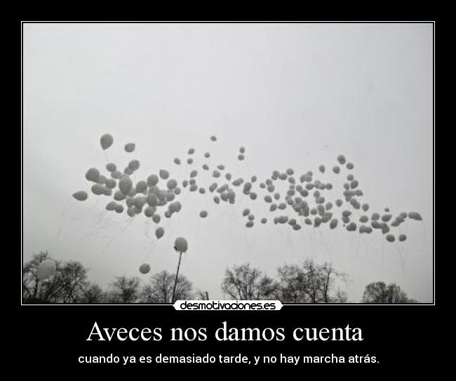 Aveces nos damos cuenta -