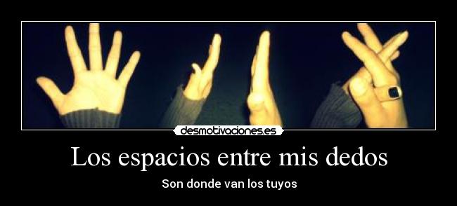 Los espacios entre mis dedos - 