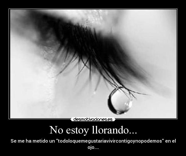 No estoy llorando... - 