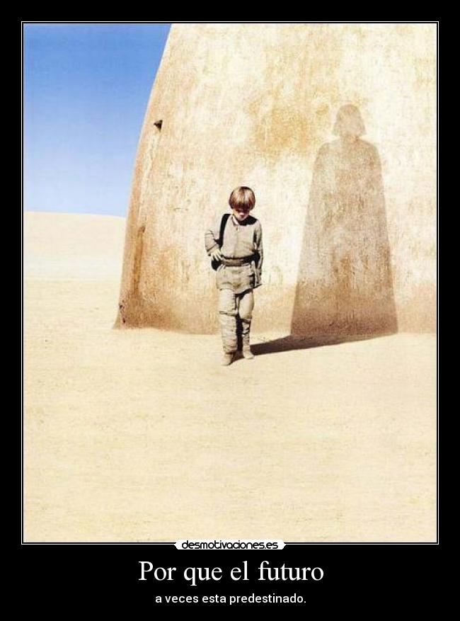 Por que el futuro - a veces esta predestinado.