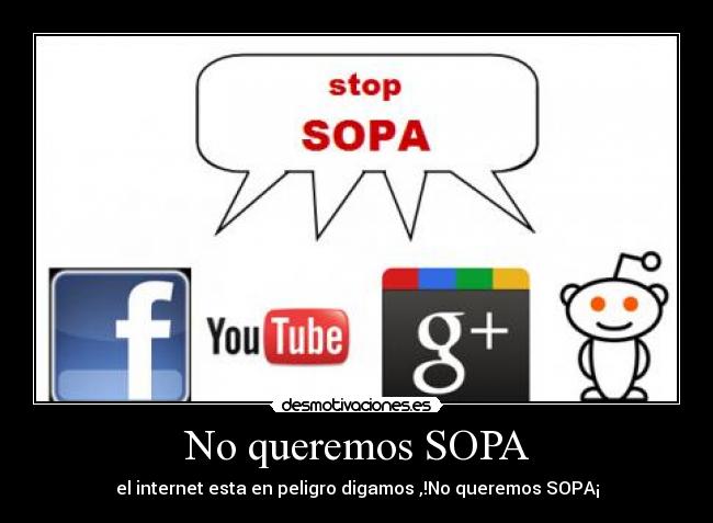 No queremos SOPA - el internet esta en peligro digamos ,!No queremos SOPA¡