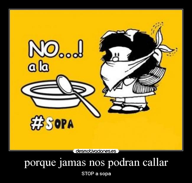 porque jamas nos podran callar - STOP a sopa
