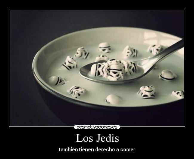 Los Jedis - también tienen derecho a comer