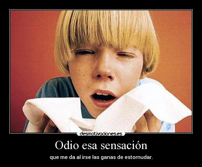 Odio esa sensación - 