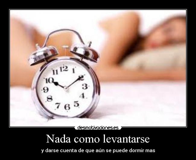 Nada como levantarse -