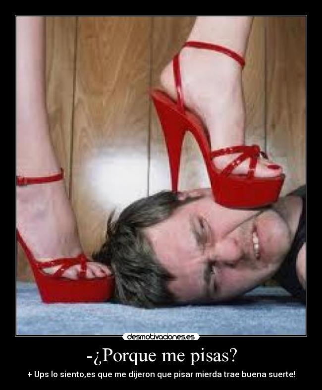 -¿Porque me pisas? - 