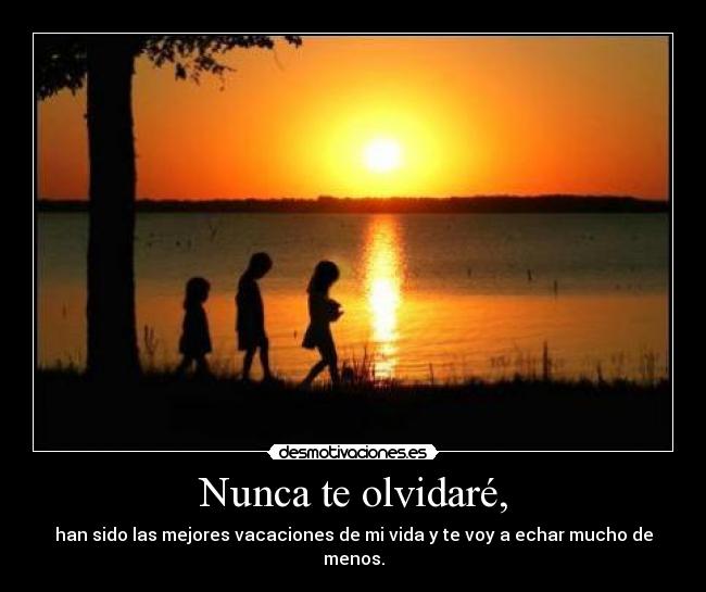 Nunca te olvidaré, -