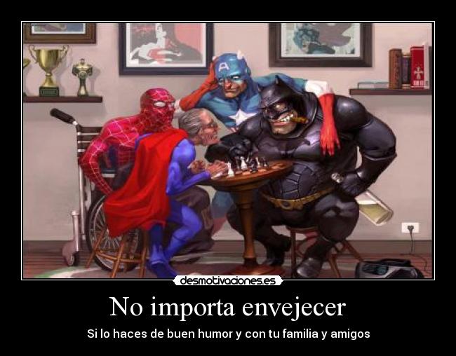 No importa envejecer - Si lo haces de buen humor y con tu familia y amigos