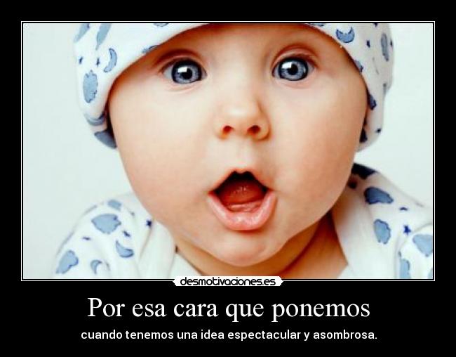 Por esa cara que ponemos -