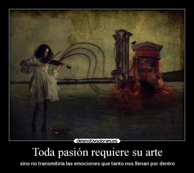 Toda pasión requiere su arte - 