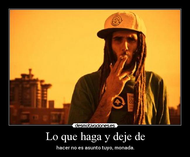 Lo que haga y deje de -