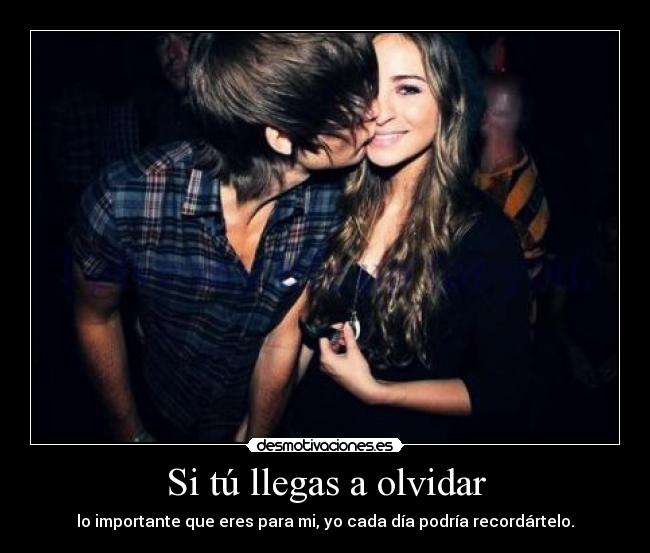 Si tú llegas a olvidar - 