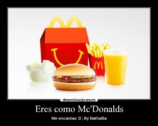 Eres como McDonalds - 