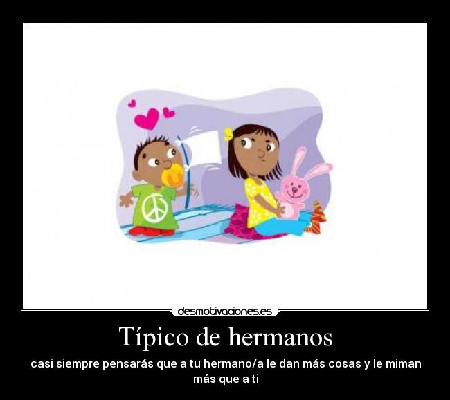 Típico de hermanos -