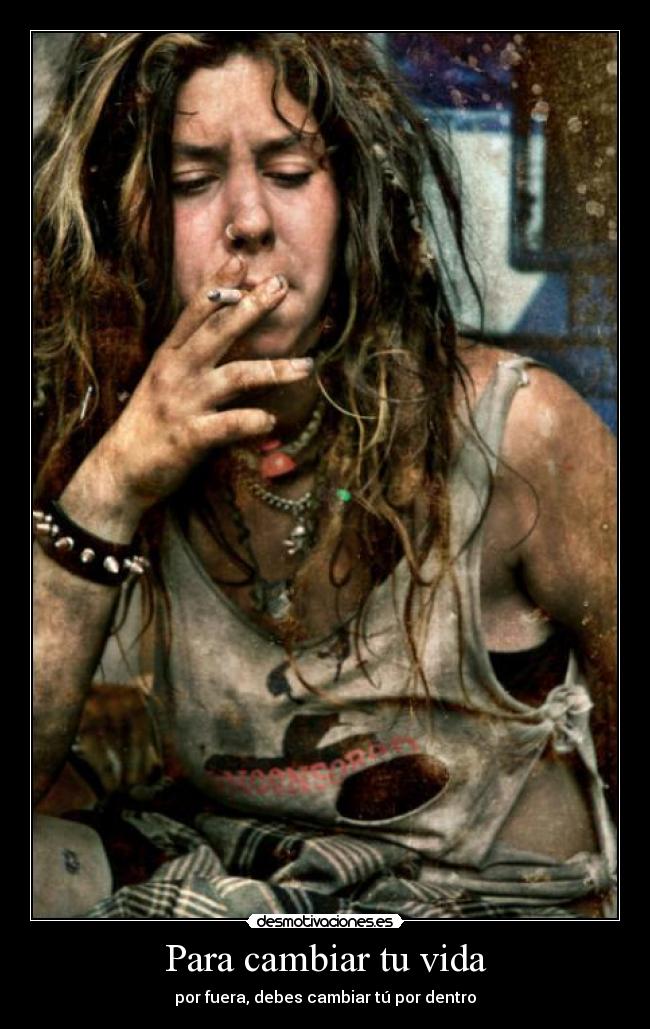 Para cambiar tu vida - por fuera, debes cambiar tú por dentro