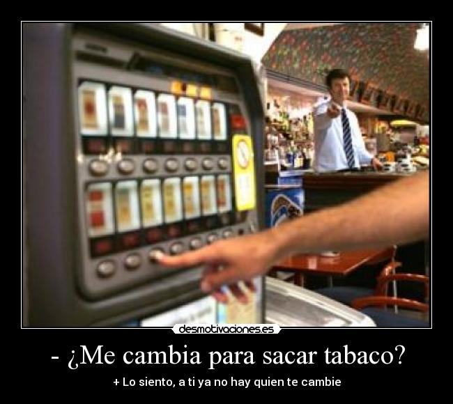 carteles chiste camarero tienes cambio xddd gustan las malabares mujeres malas los bares desmotivaciones