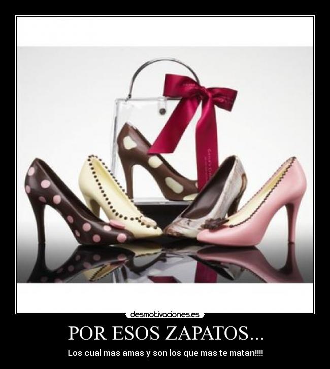 POR ESOS ZAPATOS... - Los cual mas amas y son los que mas te matan!!!!