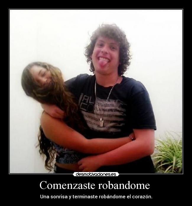 Comenzaste robandome  - 