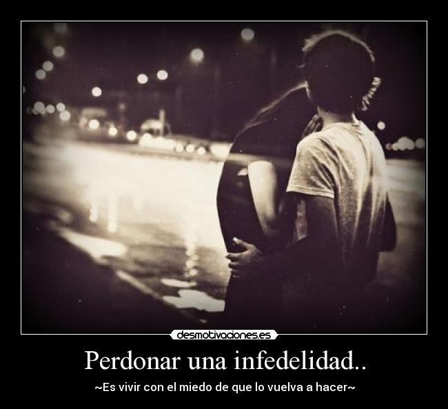 Perdonar una infedelidad.. -