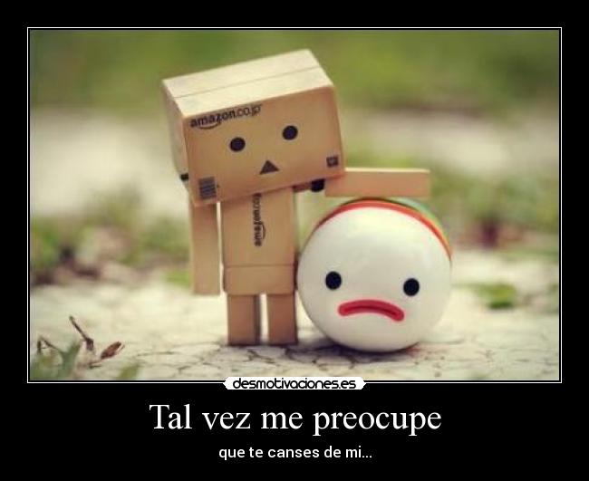 Tal vez me preocupe -