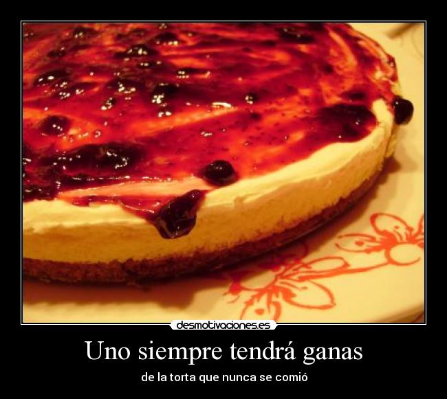 Uno siempre tendrá ganas - 