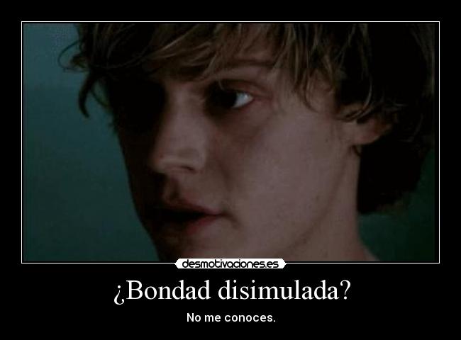 ¿Bondad disimulada? -