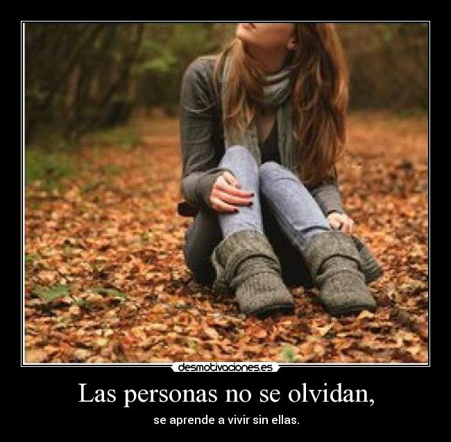 Las personas no se olvidan, -