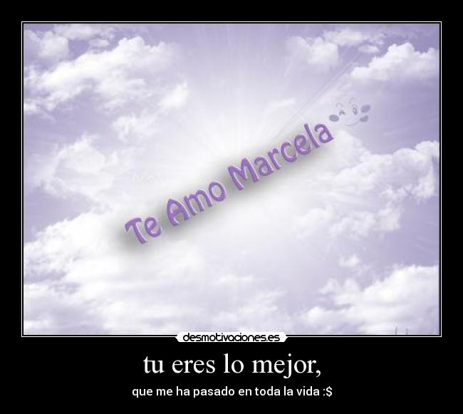 tu eres lo mejor, -