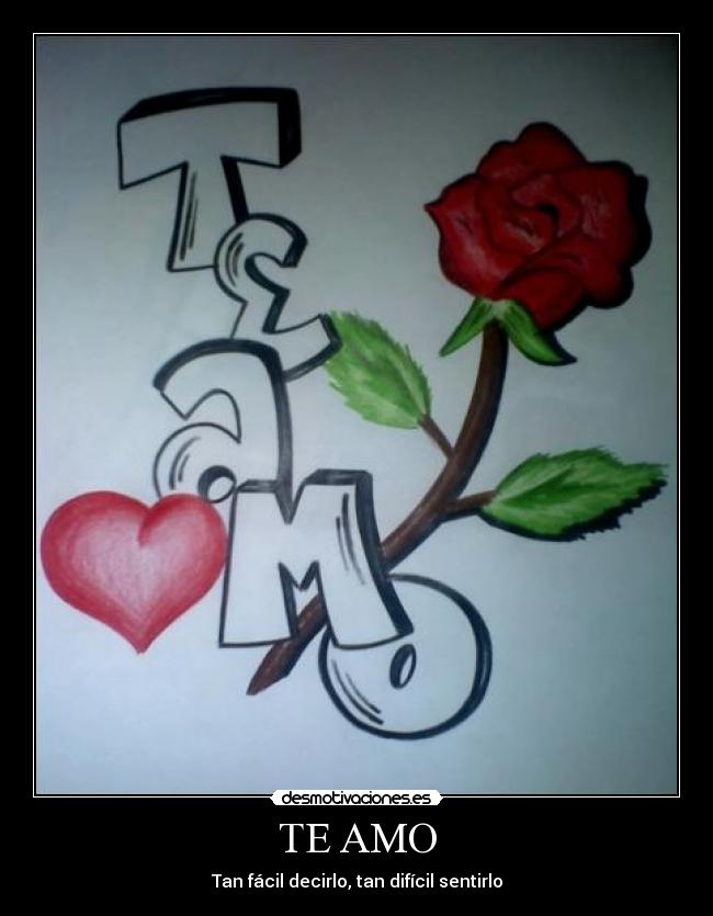 TE AMO - Tan fácil decirlo, tan difícil sentirlo