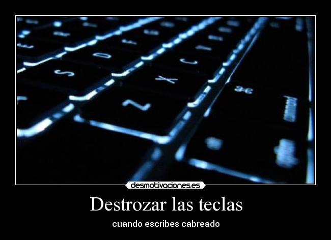 Destrozar las teclas -