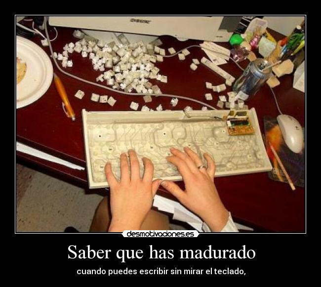 Saber que has madurado - 