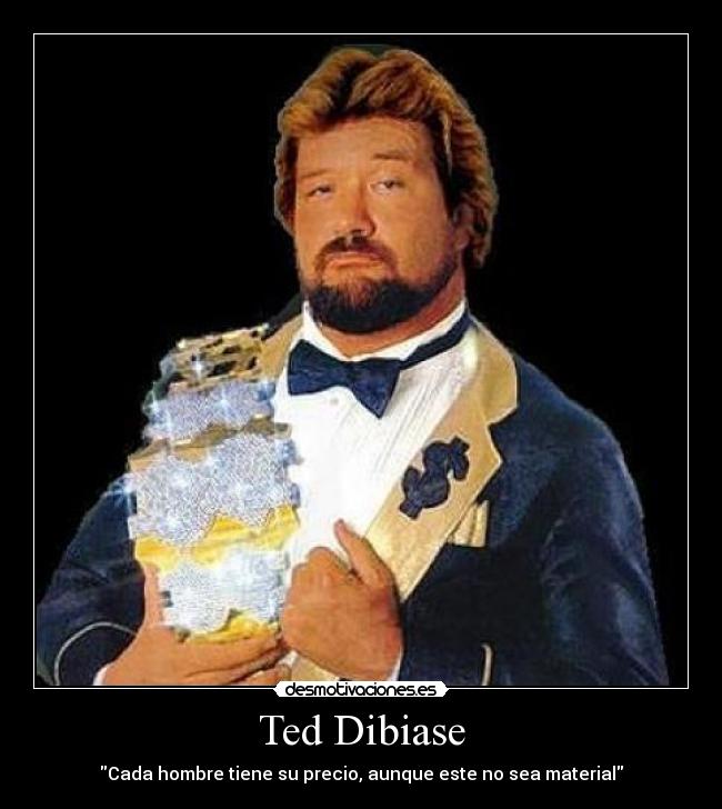 Ted Dibiase - Cada hombre tiene su precio, aunque este no sea material