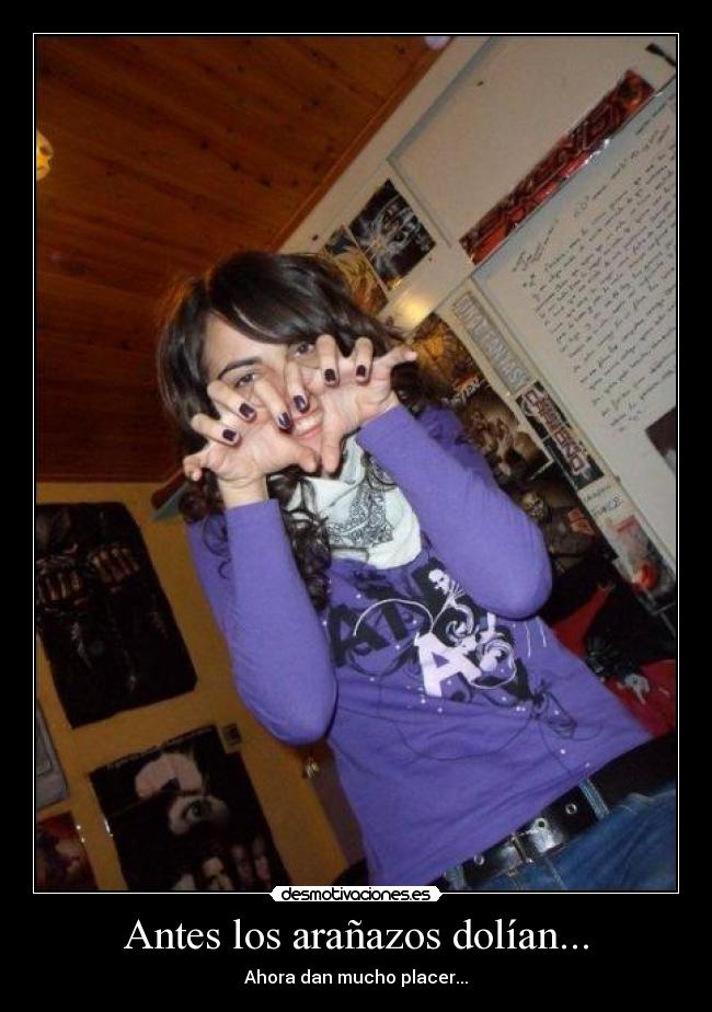 Antes los arañazos dolían... - 