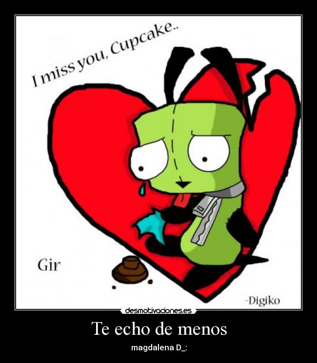 Te echo de menos - magdalena D_:
