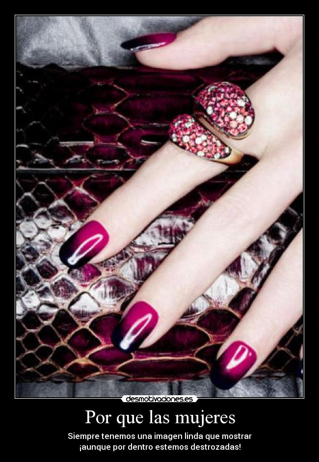 Por que las mujeres - Siempre tenemos una imagen linda que mostrar
¡aunque por dentro estemos destrozadas!