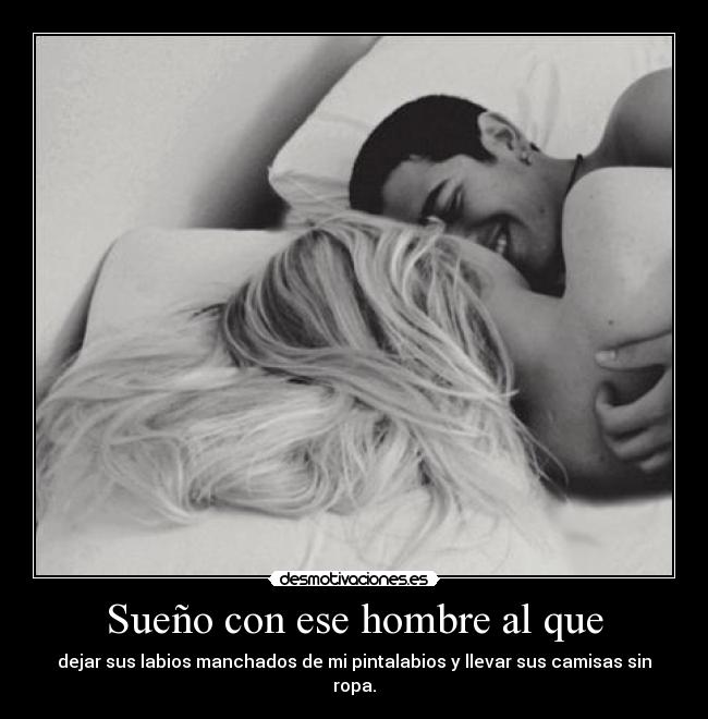 Sueño con ese hombre al que -
