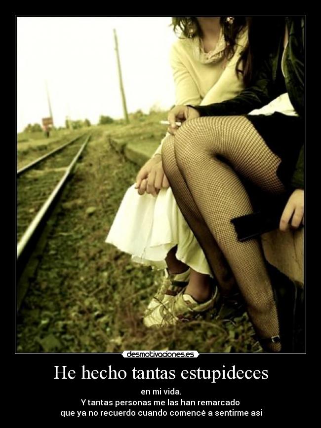 He hecho tantas estupideces - 